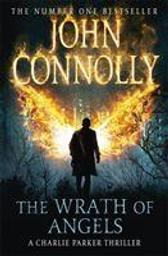 The Wrath of Angels | Connolly, John (1968-....). Auteur
