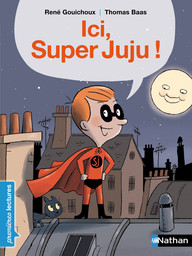 Ici, Super Juju ! / texte de René Gouichoux | Gouichoux, René (1950-....). Auteur