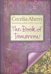 The Book of tomorrow | Ahern, Cecelia (1981-....). Auteur