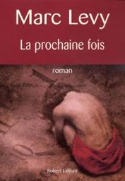 La prochaine fois / Marc Levy | Lévy, Marc (1961-....). Auteur
