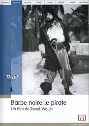 Barbe Noire le pirate / Raoul Walsh, réal. | Walsh, Raoul (1887-1980). Réalisateur