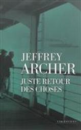 Juste retour des choses | Archer, Jeffrey (1940-....). Auteur