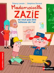 Mademoiselle Zazie ne veut pas être hôtesse de l'air / Thierry Lenain | Lenain, Thierry (1959-....). Auteur