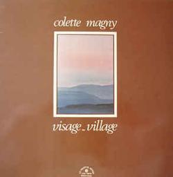Visage-village | Magny, Colette (1926-1997). Parolier. Compositeur. Musicien. Chanteur