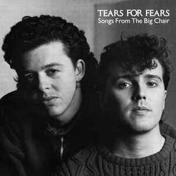 Songs from the big chair | Tears For Fears. Parolier. Compositeur. Interprète