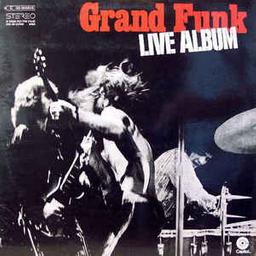 Live album | Grand Funk Railroad. Parolier. Compositeur. Interprète